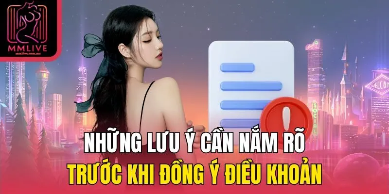Những lưu ý cần nắm rõ trước khi đồng ý điều khoản