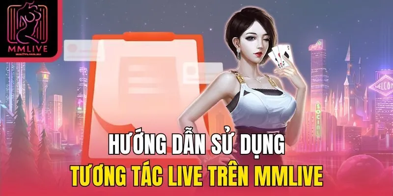 Hướng dẫn sử dụng tương tác live trên MMLive