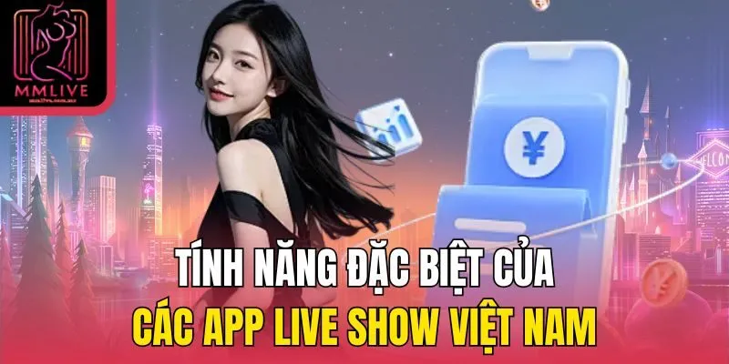 Tính năng nổi bật của Idol Live App