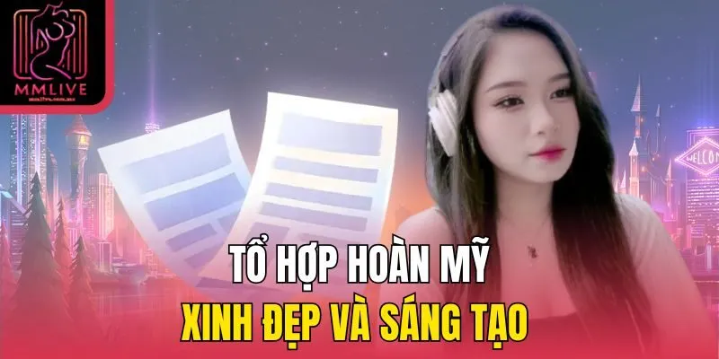 Tổ hợp hoàn mỹ xinh đẹp và sáng tạo 