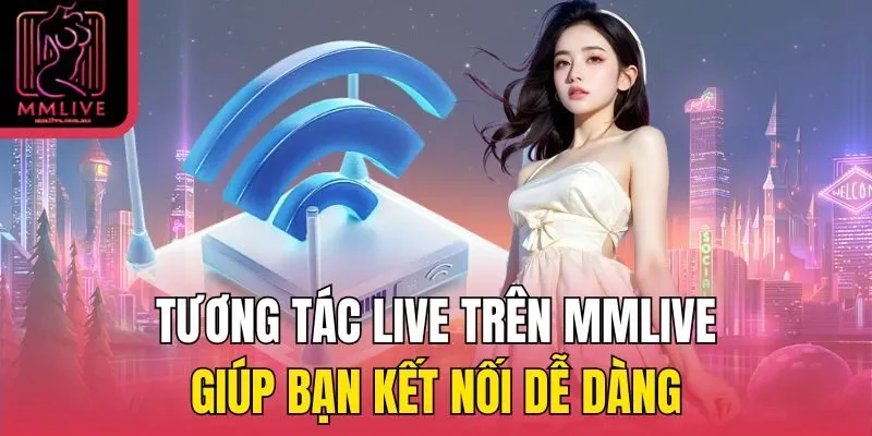 tương tác live trên MMLive